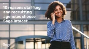 "10 Reasons Why Staffing & Recruiting Agencies Choose Sage Intacct"